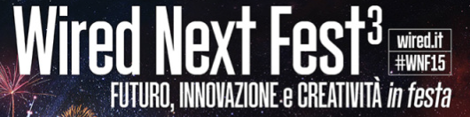 WIRED NEXT FEST, TRE GIORNATE DEDICATE ALLE PASSIONI