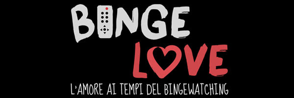 Binge.Love – I primi due episodi